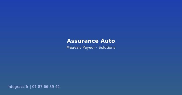 Assurance Auto Mauvais Payeur : Solutions et Devis Rapide — Guide 2026